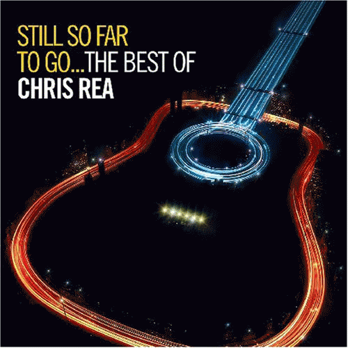 Chris Rea : Still So Far to Go...The Best of